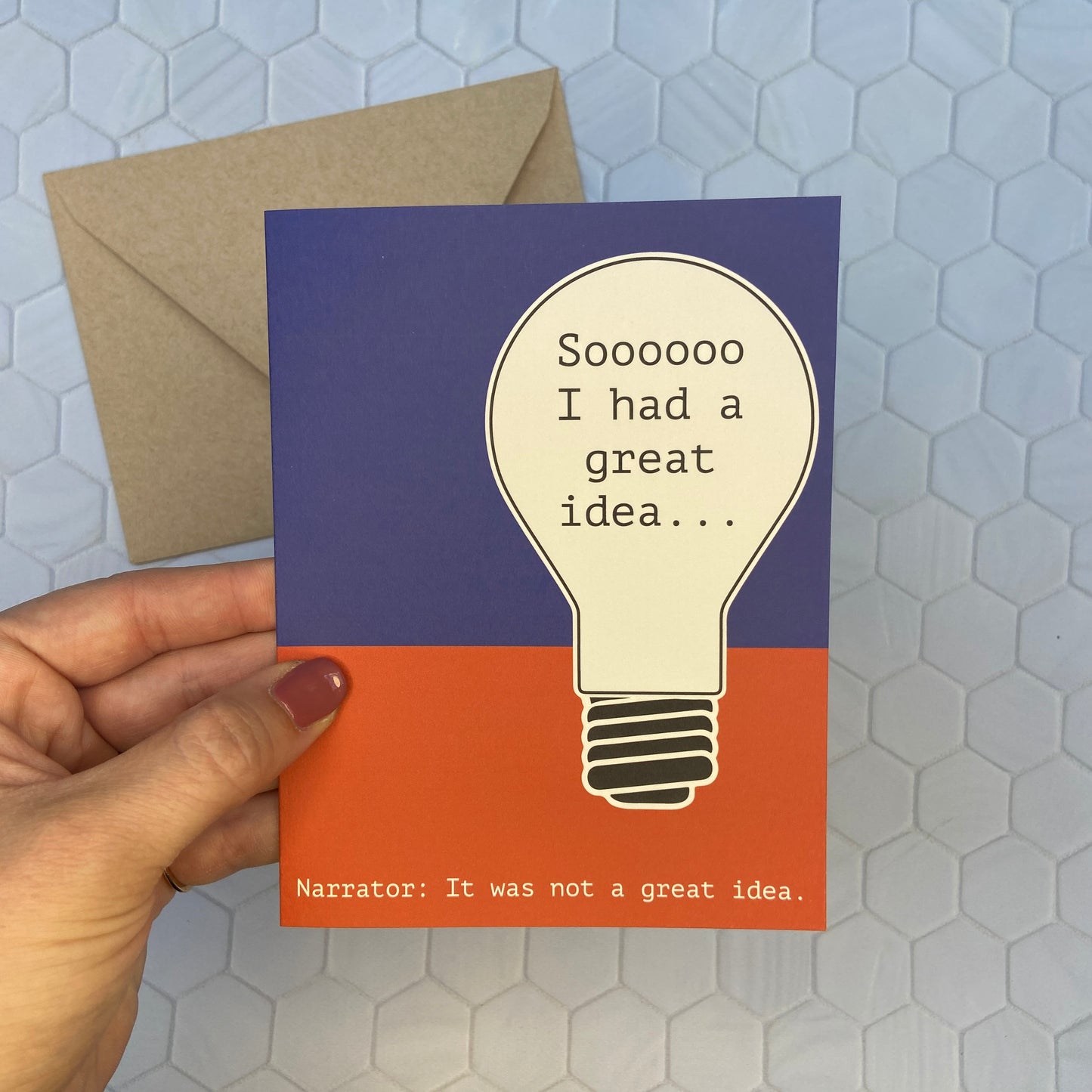 "I had a great idea! Narrator: It was not a great idea" card for your significant other or friend